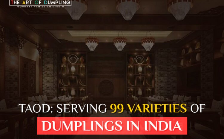  TAOD: Serving 99 Varieties of Dumplings in India