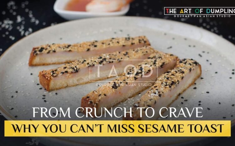  From Crunch to Crave: Why You Can’t Miss Sesame Toast