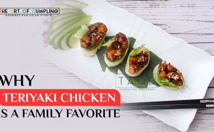  Why Teriyaki Chicken Is a Family Favorite